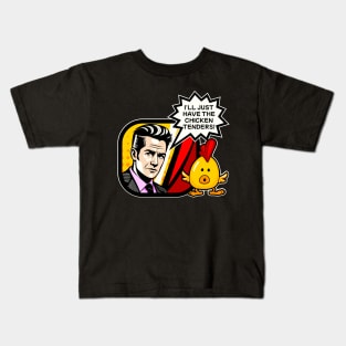 I'll just have the chicken tenders Kids T-Shirt